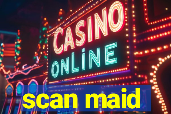 scan maid